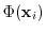 $ \Phi({\mathbf x}_i)$