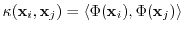 $ \kappa({\mathbf x}_i, {\mathbf x}_j) = \langle \Phi({\mathbf x}_i), \Phi({\mathbf x}_j) \rangle$