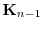 $ {\mathbf K}_{n-1}$