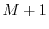 $ M+1$