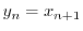 $ y_n = x_{n+1}$