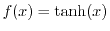 $ f(x) = \tanh(x)$