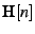 $ \textbf{H}[n]$