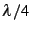 $ \lambda/4$