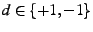 $ d \in \{+1,-1\}$