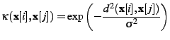 $\displaystyle \kappa(\textbf{x}[i],\textbf{x}[j]) = \exp\left(-\frac{d^2(\textbf{x}[i],\textbf{x}[j])}{\sigma^2}\right)$