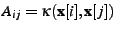 $ A_{ij} =
\kappa(\textbf{x}[i],\textbf{x}[j])$