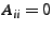 $ A_{ii} = 0$
