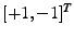 $ [+1,-1]^T$