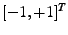 $ [-1,+1]^T$