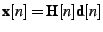 $\displaystyle \textbf{x}[n] = \textbf{H}[n] \textbf{d}[n]$