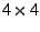 $ 4 \times 4$