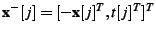 $ \textbf{x}^{-}[j] = [-\textbf{x}[j]^T, t[j]^T ]^T$
