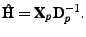 $\displaystyle \hat{\textbf{H}} = \textbf{X}_p \textbf{D}_p^{-1}.$