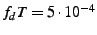 $ f_dT = 5
\cdot 10^{-4}$