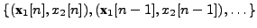 $ \{(\textbf{x}_1[n],x_2[n]),
(\textbf{x}_1[n-1],x_2[n-1]), \dots\}$