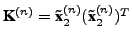 $ \textbf{K}^{(n)} =
\textbf{\~x}_2^{(n)}(\textbf{\~x}_2^{(n)})^T$