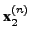 $ \textbf{x}_2^{(n)}$