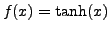 $ f(x) = \tanh(x)$