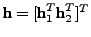 $ \textbf{h} = [\textbf{h}_1^T \textbf{h}_2^T]^T$