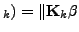 $\displaystyle _k) = \Vert {\mathbf K}_k \beta$