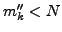 $ m_k'' < N$