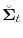 $ \breve {\boldsymbol{\mathbf{\Sigma}}}_t$