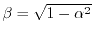 $ \beta = \sqrt{1-\alpha^2}$