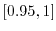 $ [0.95,1]$