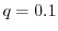 $ q=0.1$