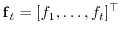$ {\boldsymbol{\mathbf{f}}}_t = [f_1,\ldots, f_t]^\top$