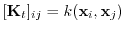 $ [{\boldsymbol{\mathbf{K}}}_t]_{ij} = k({\boldsymbol{\mathbf{x}}}_i,{\boldsymbol{\mathbf{x}}}_j)$