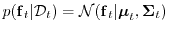 $ p({\boldsymbol{\mathbf{f}}}_t\vert{\cal D}_t) = \mathcal{N}({\boldsymbol{\mathbf{f}}}_t\vert {\boldsymbol{\mathbf{\mu}}}_t, {\boldsymbol{\mathbf{\Sigma}}}_t)$