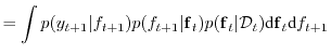 $\displaystyle = \int p(y_{t+1}\vert f_{t+1}) p(f_{t+1}\vert{\boldsymbol{\mathbf...
...ldsymbol{\mathbf{f}}}_t\vert{\cal D}_t) \d{\boldsymbol{\mathbf{f}}}_t\d f_{t+1}$