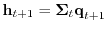 $ {\boldsymbol{\mathbf{h}}}_{t+1} = {\boldsymbol{\mathbf{\Sigma}}}_t {\boldsymbol{\mathbf{q}}}_{t+1}$