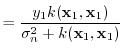$\displaystyle = \frac{y_{1} k({\boldsymbol{\mathbf{x}}}_1, {\boldsymbol{\mathbf...
...}_1)}{\sigma_n^2 + k({\boldsymbol{\mathbf{x}}}_1, {\boldsymbol{\mathbf{x}}}_1)}$