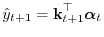 $ \hat{y}_{t+1} = {\boldsymbol{\mathbf{k}}}_{t+1}^\top {\boldsymbol{\mathbf{\alpha}}}_t$