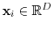 $ {\boldsymbol{\mathbf{x}}}_i \in \mathbb{R}^D$