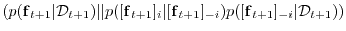 $ (p({\boldsymbol{\mathbf{f}}}_{t+1}\vert{\cal D}_{t+1}) \vert\vert p([{\boldsym...
...}}_{t+1}]_{-i}) p([{\boldsymbol{\mathbf{f}}}_{t+1}]_{-i}\vert{\cal D}_{t+1}) )
$