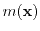 $ m({\boldsymbol{\mathbf{x}}})$