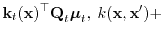 $\displaystyle {\boldsymbol{\mathbf{k}}}_t({\boldsymbol{\mathbf{x}}})^\top{\bold...
...mbol{\mathbf{\mu}}}_t,~k({\boldsymbol{\mathbf{x}}},{\boldsymbol{\mathbf{x}}}')+$