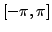 $ [-\pi,\pi]$