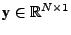 $ \textbf{y} \in \mathbb{R}^{N\times 1}$