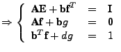 $\displaystyle \Rightarrow \left\{\begin{array}{lcc}\textbf{A}\textbf{E} + \text...
...{b}g & = & \textbf{0}\\ \textbf{b}^T\textbf{f} + dg & = & 1 \end{array} \right.$